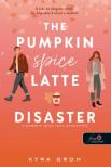 Kyra Groh - The Pumpkin Spice Latte Disaster - A pumpkin spice latte katasztrófa