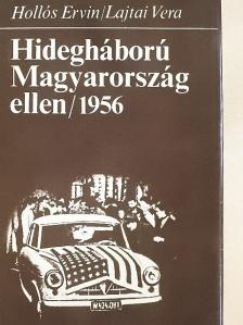 Hollós Ervin - Hidegháború Magyarország ellen/1956 [antikvár]
