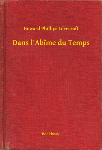 Howard Phillips Lovecraft - Dans l Abîme du Temps [eKönyv: epub, mobi]