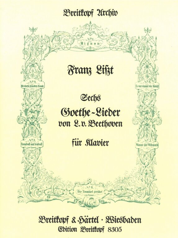 LISZT-BEETHOVEN - SECHS GOETHE-LIEDER VON L.V.BEETHOVEN, REPRINT DER ERSTAUSGABE,LEIPZIG 1849