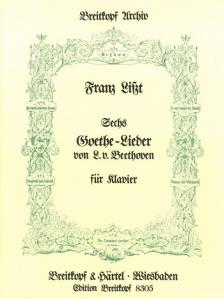 LISZT-BEETHOVEN - SECHS GOETHE-LIEDER VON L.V.BEETHOVEN, REPRINT DER ERSTAUSGABE,LEIPZIG 1849