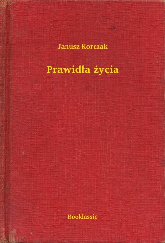 Janusz Korczak - Prawid³a ¿ycia [eKönyv: epub, mobi]