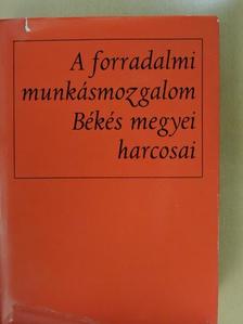 Ács Irén - A forradalmi munkásmozgalom Békés megyei harcosai [antikvár]