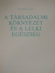 Dr. Székely Lajos - A társadalmi környezet és a lelki egészség [antikvár]