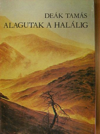 Deák Tamás - Alagutak a halálig [antikvár]