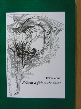 Veiczi Irma - Féltem a fülemüle dalát [antikvár]