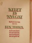 Lux Terka - Kelet és Nyugat [antikvár]