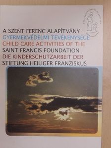A Szent Ferenc Alapítvány gyermekvédelmi tevékenysége [antikvár]