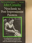 John Canaday - Neoclassic to Post-Impressionist Painters [antikvár]