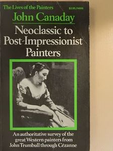 John Canaday - Neoclassic to Post-Impressionist Painters [antikvár]