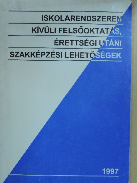 Iskolarendszeren kívüli felsőoktatás, érettségi utáni szakképzési lehetőségek 1997 [antikvár]