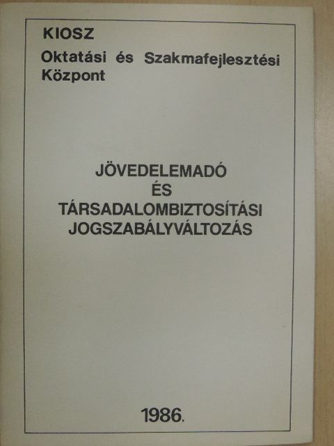 Jövedelemadó és Társadalombiztosítási jogszabályváltozás [antikvár]