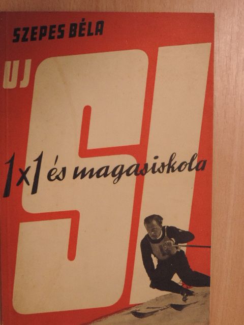 Szepes Béla - Új sí 1x1 és magasiskola [antikvár]