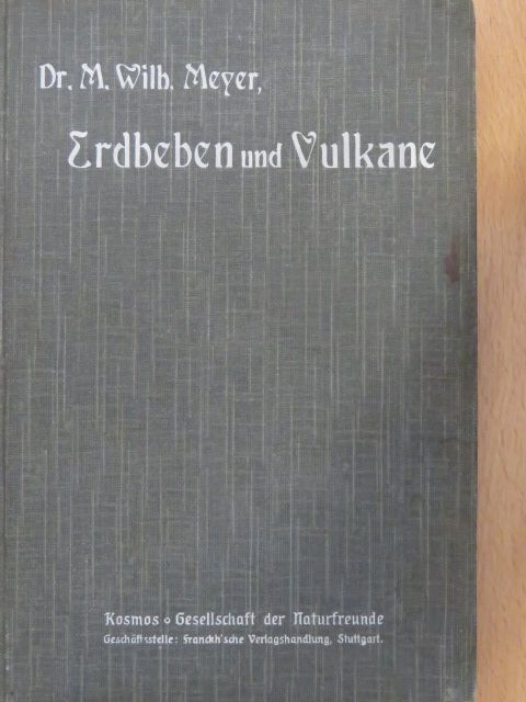 Dr. M. Wilh. Meyer - Erdbeben und Vulkane (gótbetűs) [antikvár]