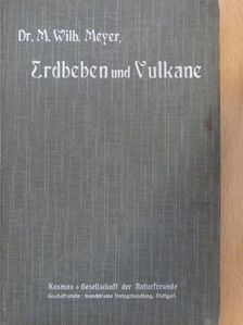 Dr. M. Wilh. Meyer - Erdbeben und Vulkane (gótbetűs) [antikvár]