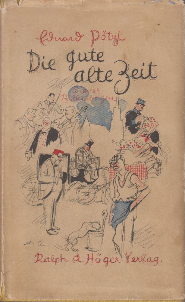 Eduard Pötzl - Die gute alte Zeit [antikvár]