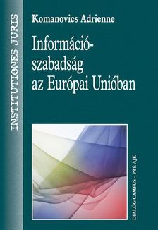 Komanovics Adrienne - Információszabadság az Európai Unióban [antikvár]