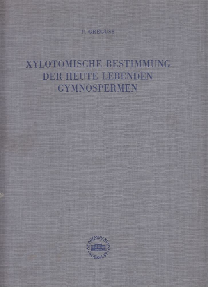 Greguss Pál - Xylotomische Bestimmung der heute lebenden Gymnospermen [antikvár]