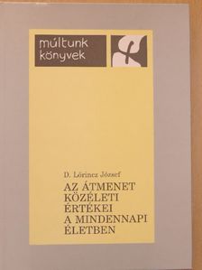D. Lőrincz József - Az átmenet közéleti értékei a mindennapi életben [antikvár]