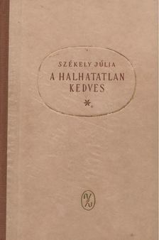 SZÉKELY JÚLIA - A halhatatlan kedves [antikvár]
