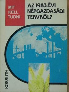 Bagota Béla - Mit kell tudni az 1983. évi népgazdasági tervről? [antikvár]