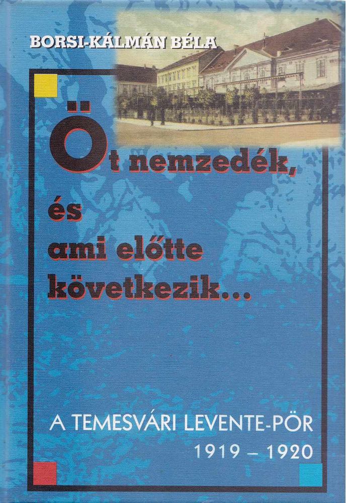Borsi-Kálmán Béla - Öt nemzedék, és ami előtte következik [antikvár]