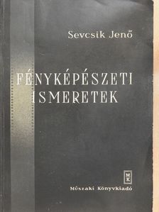 Dr. Sevcsik Jenő - Fényképészeti ismeretek [antikvár]
