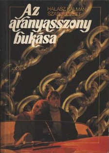 SZABÓ JÓZSEF, HALÁSZ KÁLMÁN - Az aranyasszony bukása [antikvár]