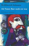 Schnurre, Wolfdietrich - Als Vaters Bart noch rot war [antikvár]