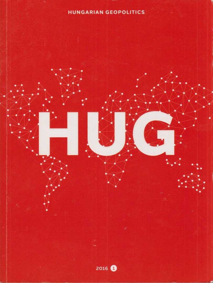 Bendarzsevszkij Anton - HUG - Hungarian Geopolitics 2016/1. [antikvár]