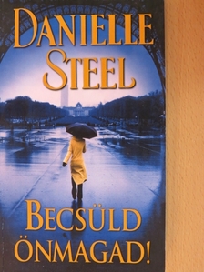 Danielle Steel - Becsüld önmagad! [antikvár]
