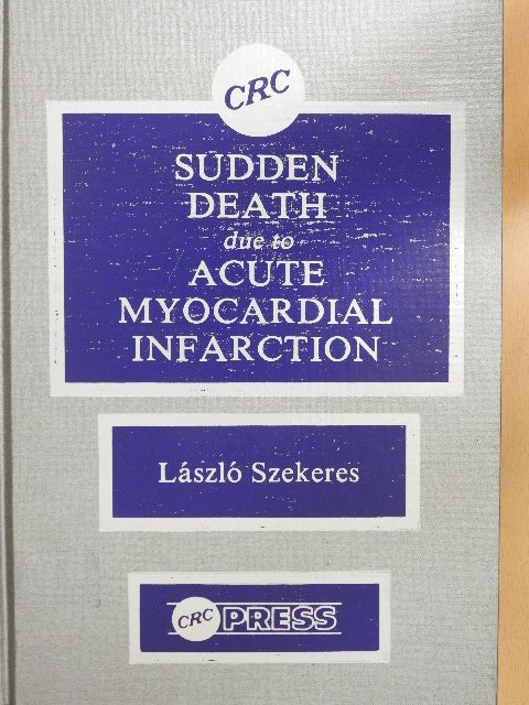 László Szekeres - Sudden Death due to Acute Myocardial Infarction [antikvár]