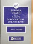 László Szekeres - Sudden Death due to Acute Myocardial Infarction [antikvár]