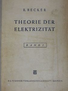 Dr. R. Becker - Theorie der Elektrizität I. [antikvár]