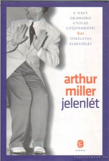 Arthur Miller - Jelenlét [antikvár]