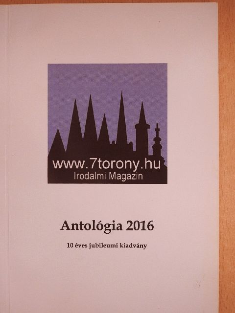 Apáti Kovács Béla - Héttorony antológia 2016 [antikvár]