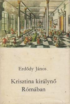 ERDŐDY JÁNOS - Krisztina királynő Rómában [antikvár]
