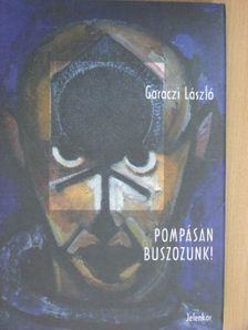 Garaczi László - Pompásan buszozunk! [antikvár]