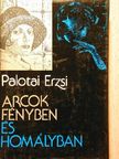 Palotai Erzsébet - Arcok fényben és homályban [antikvár]