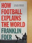 Franklin Foer - How Football Explains the World [antikvár]