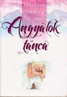 Horváth Andrea - Angyalok tánca [antikvár]