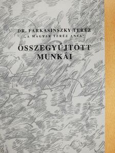 Dr. Farkasinszky Teréz - Dr. Farkasinszky Teréz "A magyar Teréz anya" összegyűjtött munkái [antikvár]