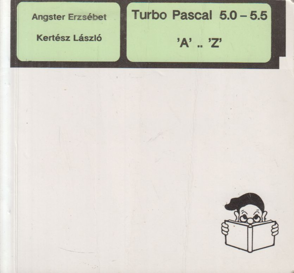 Angster Erzsébet, Kertész László - Turbo Pascal 5.0 - 5.5 'A' ..' Z' [antikvár]