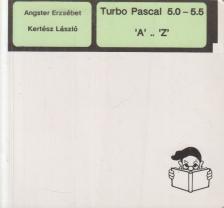 Angster Erzsébet, Kertész László - Turbo Pascal 5.0 - 5.5 'A' ..' Z' [antikvár]