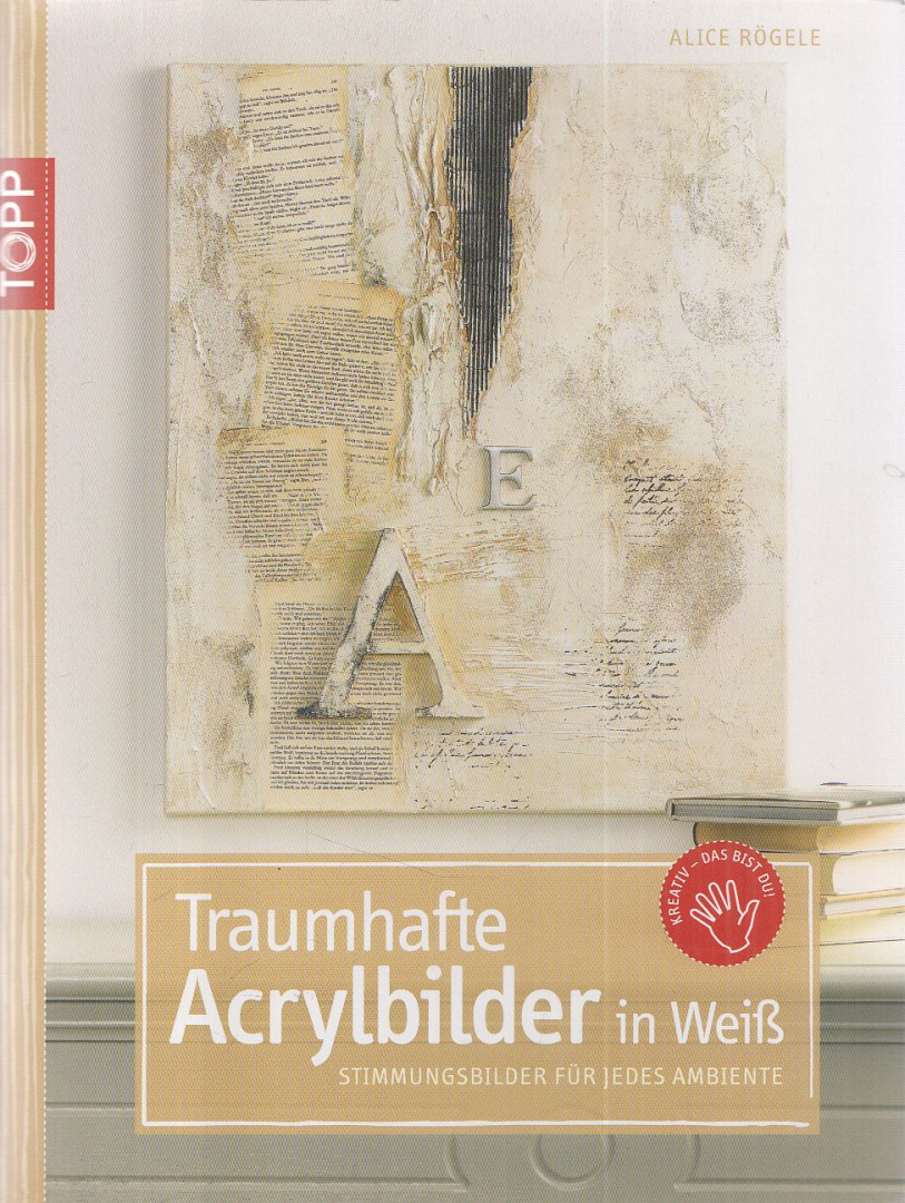 Rögele, Alice - Traumhafte Acrylbilder in Weiß [antikvár]