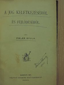 Pikler Gyula - A jog keletkezéséről és fejlődéséről [antikvár]