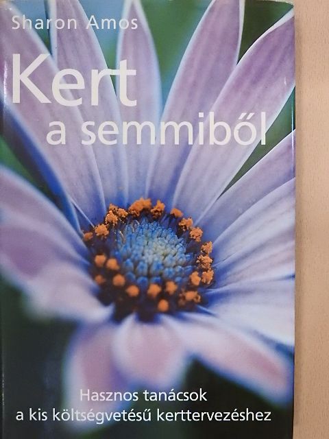 Sharon Amos - Kert a semmiből [antikvár]