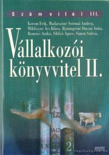 Reizingerné Ducsai Anita, Madarasiné Szirmai Andrea, Miklósyné Ács Klára, Romsics Anikó, Siklósi Ágnes, Simon Szilvia, Korom Erik - Vállalkozói könyvvitel II. [antikvár]