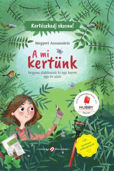 Megyeri Annamária - A mi kertünk [eKönyv: epub, mobi]