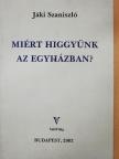 Jáki Szaniszló - Miért higgyünk az Egyházban? [antikvár]
